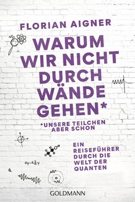 Warum wir nicht durch Wände gehen | Florian Aigner | Taschenbuch | 270 S. | 2026