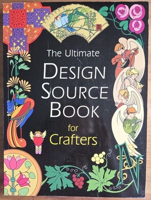 The Ultimate Design Source Book For Crafters. New