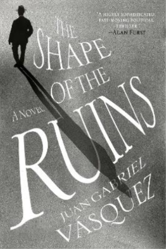 Juan Gabriel Vasquez The Shape of the Ruins (Paperback) - Picture 1 of 1