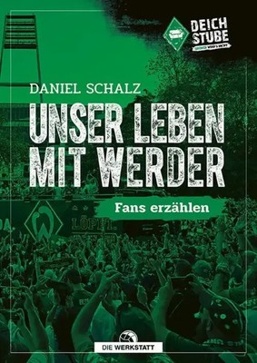 Unser Leben mit Werder Fans erzählen Daniel Schalz Buch 192 S. Deutsch 2023