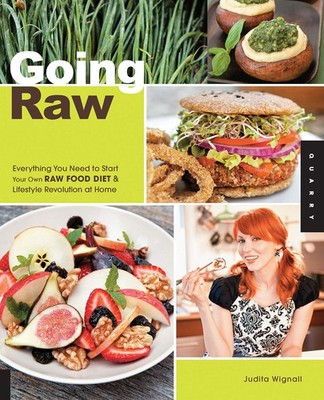 Going Raw: Everything You Need to Start Your Own Raw Food Diet and Lifestyle...