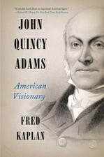 Fred Kaplan John Quincy Adams: American Visionary (Paperback)