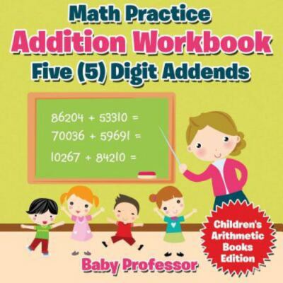 Math Practice Addition Workbook - Five (5) Digit Addends Children's Arithmeti...