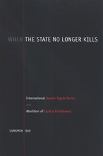 When the State No Longer Kills : International Human Rights Norms