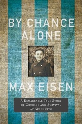 By Chance Alone : A Remarkable True Story of Courage and Survival
