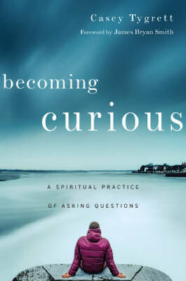 Becoming Curious: A Spiritual Practice of Asking Questions - Paperback - GOOD
