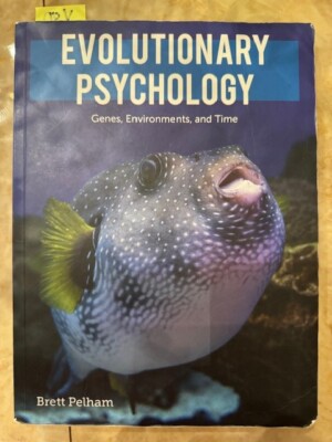 Evolutionary Psychology: Genes, Environments, and Time Book by Brett W Pelham