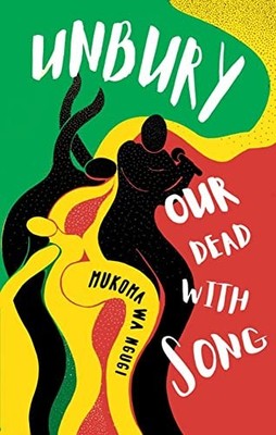 Unbury Our Dead With Song, Wa Ng?g?, M?koma