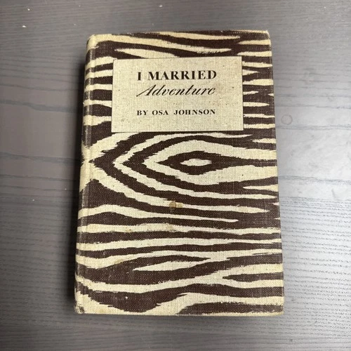 I Married Adventure Osa Johnson 1940 Hardcover First Edition J. B. Lippincott