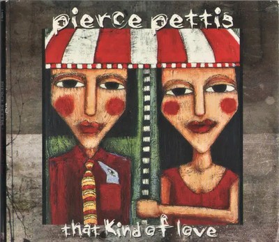 CD Pierce Pettis That Kind Of Love DIGISLEEVE Compass Records