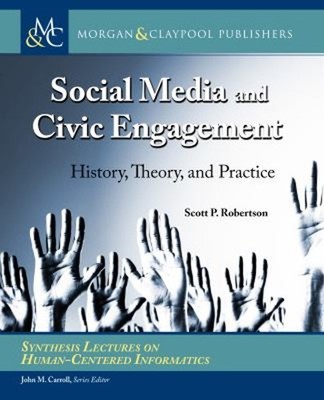 Social Media and Civic Engagement : History, Theory, and Practice