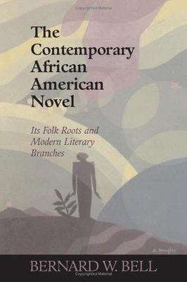 The Contemporary African American Novel: Its Folk Roots and Modern Literary...