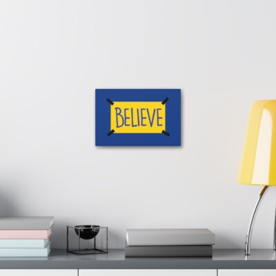 BELIEVE - Canvas Stretched, 1.5''