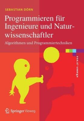Programmieren F?R Ingenieure Und Naturwissenschaftler: Algorithmen Und Prog...