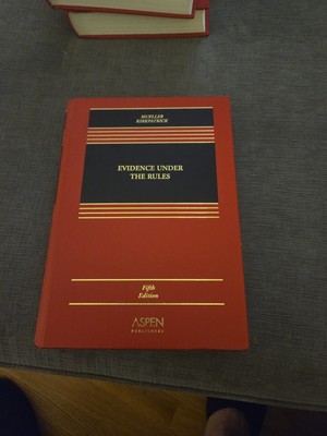 Evidence Under The Rules Fifth Edition By Mueller Kirkpatrick Text Cases Problem
