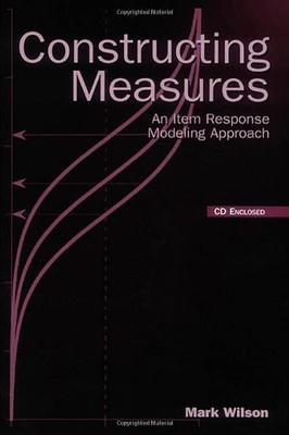 CONSTRUCTING MEASURES: AN ITEM RESPONSE MODELING APPROACH By Mark Wilson *VG+*