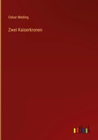 Oskar Meding | Zwei Kaiserkronen | Buch | Deutsch (2022) | 604 S.