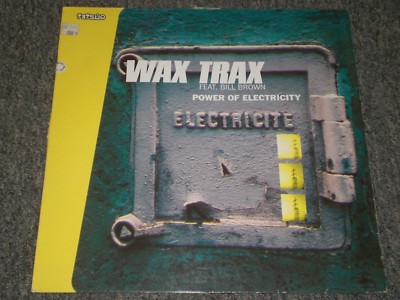 Wax Trax Feat. Bill Brown~Power Of Electricity~1999 House~German IMPORT