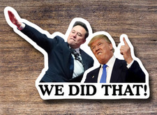 Trump Elon Musk Stickers We Did That Meme Waterproof Vinyl New 1102550100