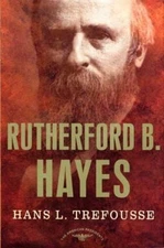 Rutherford B. Hayes : The American Presidents Series: the 19th Pr