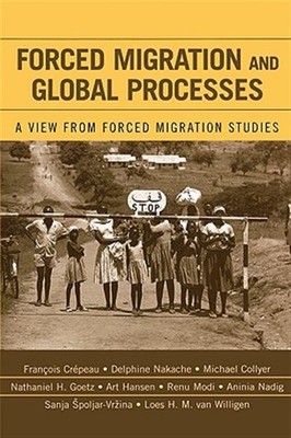 Forced Migration And Global Processes : A View from Forced Migration Studies,...
