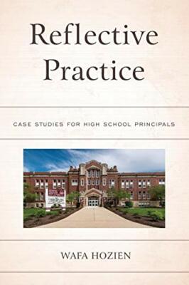 Reflective Practice: Case Studies for High School Principals by Hozien PB..