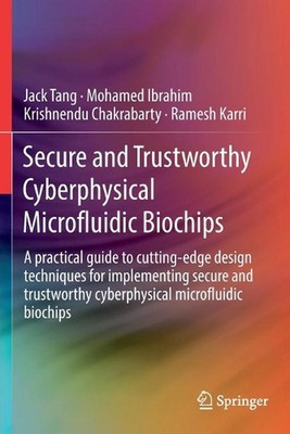 Secure and Trustworthy Cyberphysical Microfluidic Biochips: A practical guide to