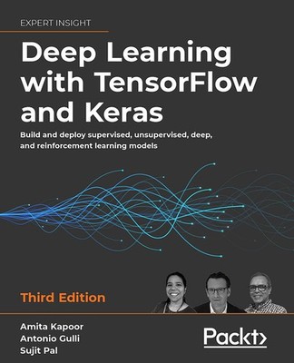 DEEP LEARNING WITH TENSORFLOW AND KERAS: BUILD AND DEPLOY SUPERVISE... Amita Kap