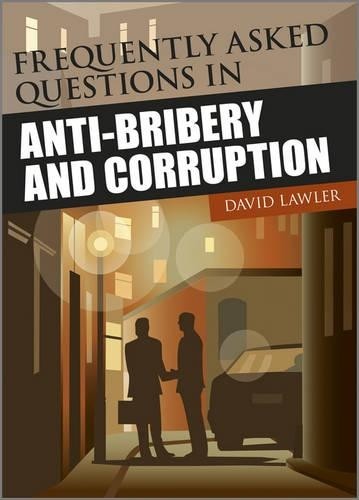 Frequently Asked Questions in Anti-Bribery and Corruption by ... - 9781119971979
