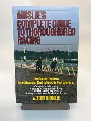 Ainslie's Complete Guide to Thoroughbred Racing [Paperback] Tom Ainslie
