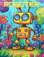Malbuch Roboter FüR Kinder Ab 6 Jahren, Ausmalbuch, Kreativbuch