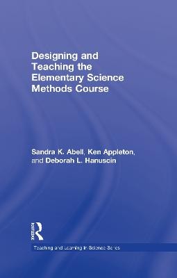 Designing and Teaching the Elementary Science Methods Course - 9780805863390