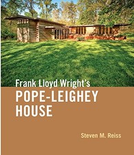 FRANK LLOYD WRIGHT'S POPE-LEIGHEY HOUSE By Steven M. Reiss - Hardcover EXCELLENT