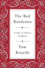 THE RED BANDANNA: A LIFE, A CHOICE, A LEGACY By Tom Rinaldi - Hardcover **NEW**