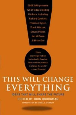 This Will Change Everything: Ideas That Will Shape the Future (Edge - ACCEPTABLE