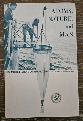 Atoms, Nature, and Man - U.S. Atomic Energy Commission - 1966 - VG   