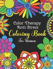 Color Therapy Anti Stress Coloring Book For Women: Easy and Simple Flower Mandal