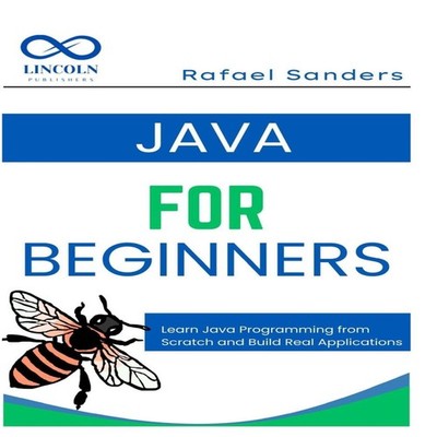 Java for Beginners Learn Java Programming from Scratch and Build