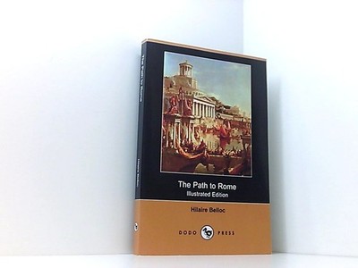 The Path to Rome (Illustrated Edition) (Dodo Press) Belloc, Hilaire: