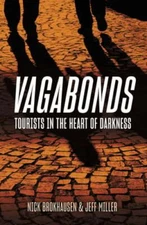 Vagabonds: Tourists in the Heart of Darkness by Nick Brokhausen: New