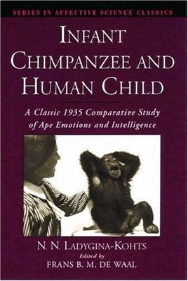 Infant Chimpanzee and Human Child : A Classic 1935 Comparative Study of Ape E...