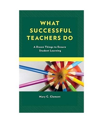 What Successful Teachers Do: A Dozen Things to Ensure Student Learning: A Dozen 