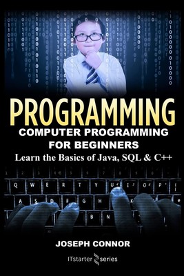 Programming: Computer Programming for Beginners: Learn the Basics of Java, S...