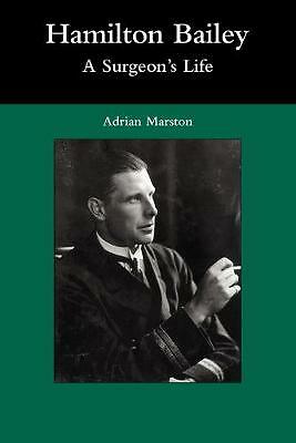 Hamilton Bailey: A Surgeon's Life Marston Paperback Cambridge University Press