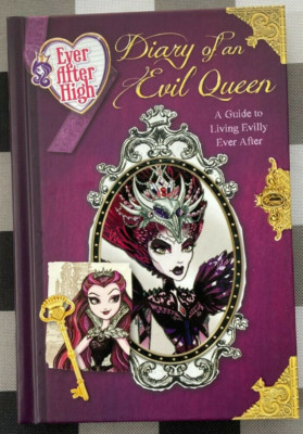 Ever after High: Diary of an Evil Queen : A Guide to Living Evilly Ever After by