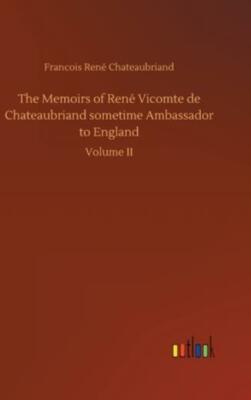 The Memoirs Of Ren Vicomte De Chateaubriand Sometime Ambassador To England Ebay