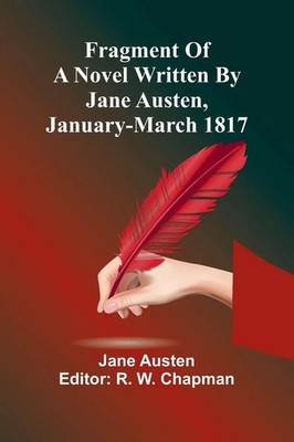 Jane Austen | Fragment Of A Novel Written By Jane Austen, January-March 1817
