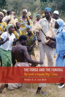 The Forge and the Funeral: The Smith in Kapsiki/Higi Culture by Van Beek: Used