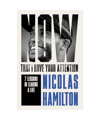 Now That I have Your Attention: 7 Lessons in Leading a Life Bigger Than They Exp