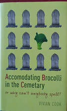 Accomodating Brocolli in the Cemetary by Vivian Cook (HB, 2004). 9781861976239